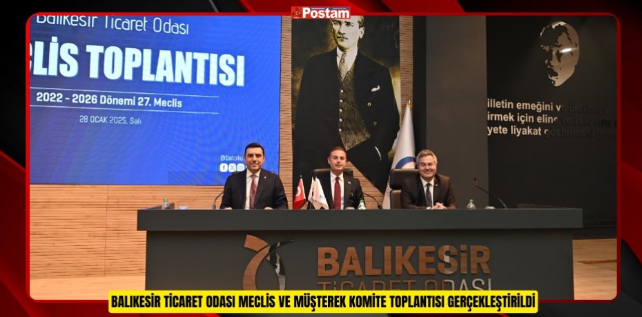 BALIKESİR TİCARET ODASI MECLİS VE MÜŞTEREK KOMİTE TOPLANTISI GERÇEKLEŞTİRİLDİ