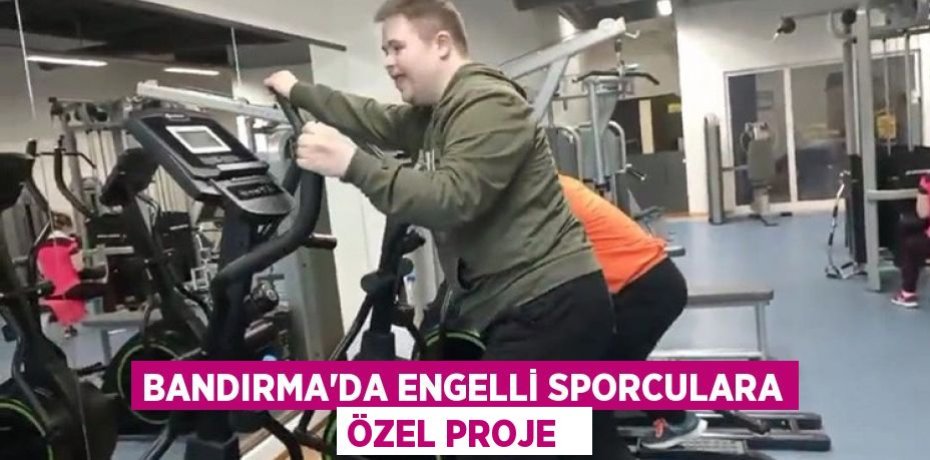 Bandırma'da engelli sporculara özel proje  