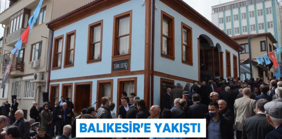 BALIKESİR’E YAKIŞTI