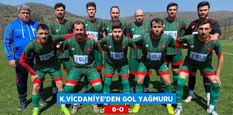 K.VİCDANİYE’DEN GOL YAĞMURU    6-0