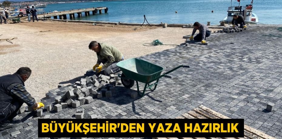 BÜYÜKŞEHİR’DEN YAZA HAZIRLIK