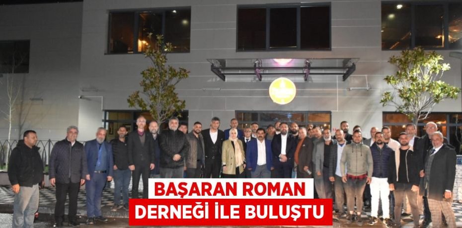 BAŞARAN ROMAN DERNEĞİ İLE BULUŞTU