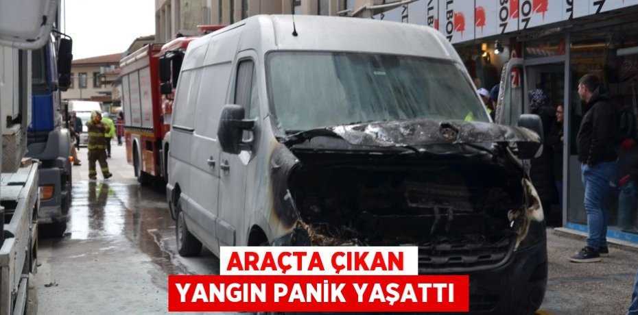 ARAÇTA ÇIKAN YANGIN PANİK YAŞATTI