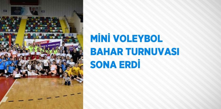 MİNİ VOLEYBOL BAHAR TURNUVASI SONA ERDİ