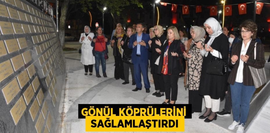 GÖNÜL KÖPRÜLERİNİ  SAĞLAMLAŞTIRDI