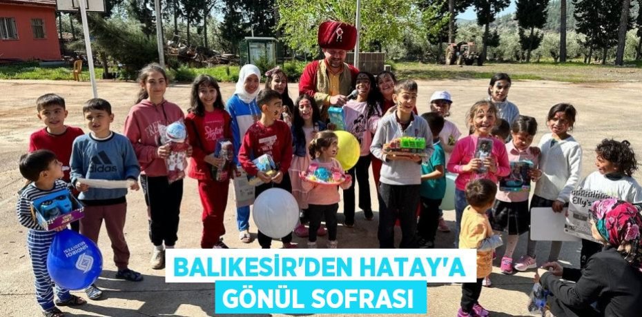 Balıkesir'den Hatay’a gönül sofrası