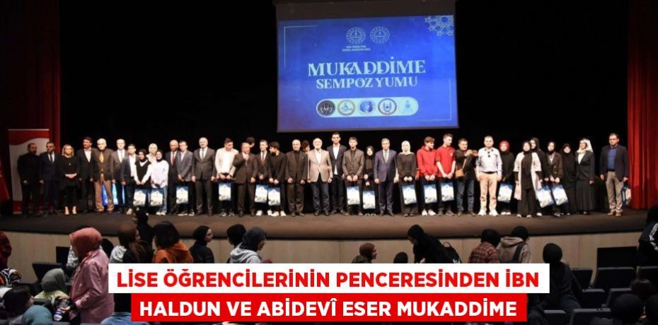 Lise Öğrencilerinin Penceresinden İbn Haldun ve Abidevî Eser Mukaddime