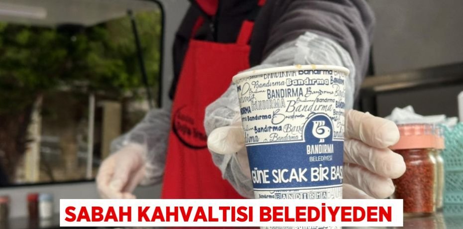SABAH KAHVALTISI BELEDİYEDEN