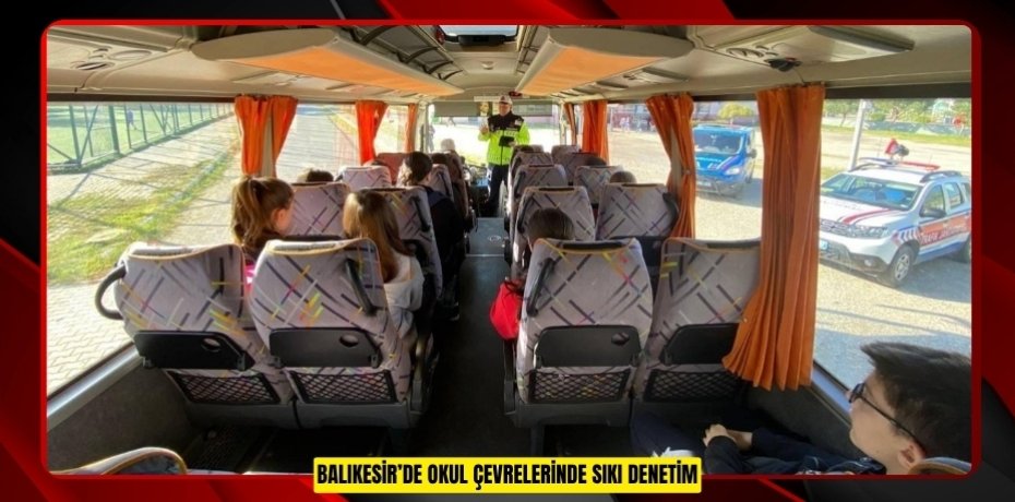 Balıkesir’de Okul Çevrelerinde Sıkı Denetim  