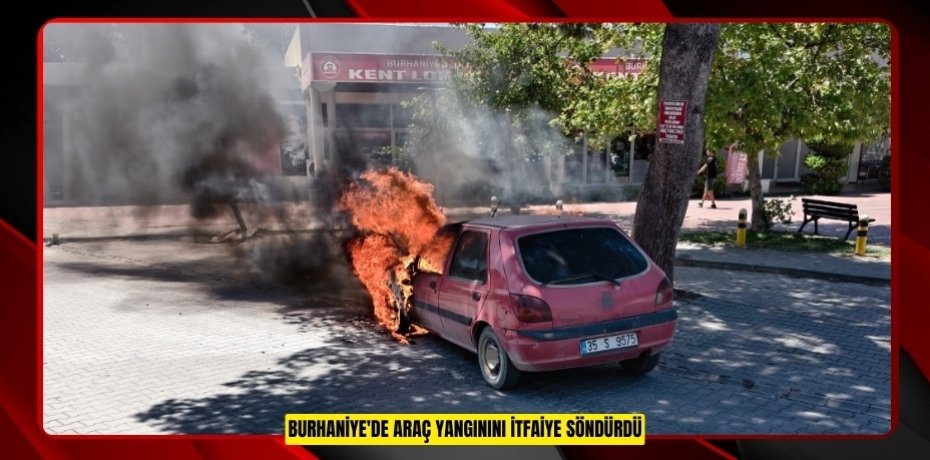 Burhaniye'de araç yangınını itfaiye söndürdü  