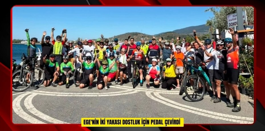 Ege'nin iki yakası dostluk için pedal çevirdi  