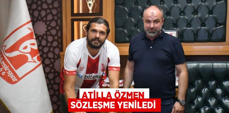 ATİLLA ÖZMEN SÖZLEŞME YENİLEDİ