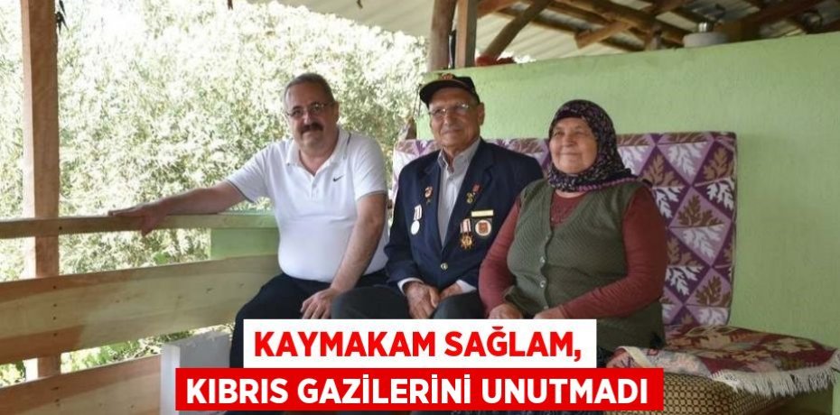 KAYMAKAM SAĞLAM, KIBRIS GAZİLERİNİ UNUTMADI