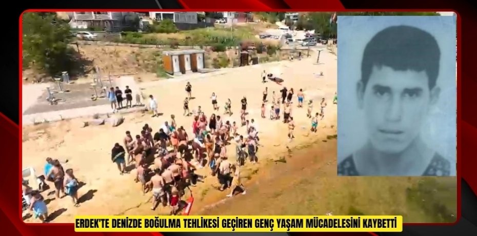 Erdek'te denizde boğulma tehlikesi geçiren genç yaşam mücadelesini kaybetti  