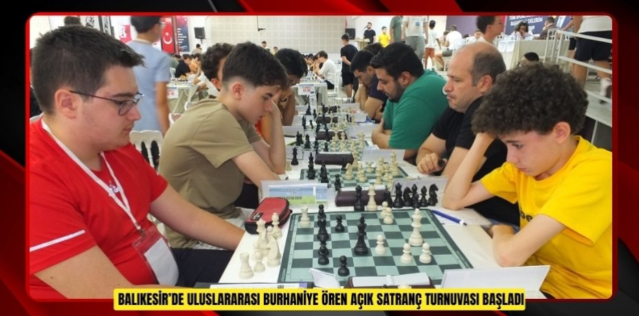 Balıkesir’de Uluslararası Burhaniye Ören Açık Satranç Turnuvası başladı  