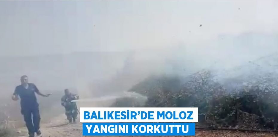 BALIKESİR’DE MOLOZ YANGINI KORKUTTU