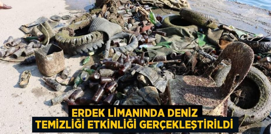 ERDEK LİMANINDA DENİZ TEMİZLİĞİ ETKİNLİĞİ GERÇEKLEŞTİRİLDİ