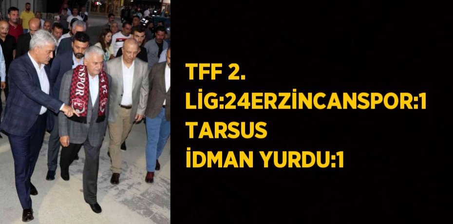 TFF 2. LİG:24ERZİNCANSPOR:1 TARSUS İDMAN YURDU:1