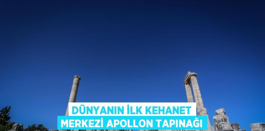 DÜNYANIN İLK KEHANET MERKEZİ APOLLON TAPINAĞI