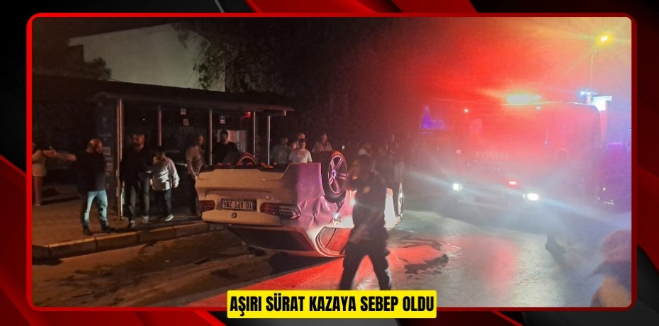 Aşırı sürat kazaya sebep oldu