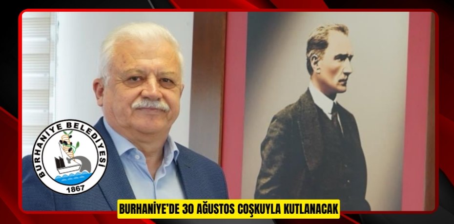 BURHANİYE’DE 30 AĞUSTOS COŞKUYLA KUTLANACAK