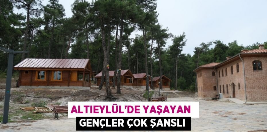ALTIEYLÜL’DE YAŞAYAN  GENÇLER ÇOK ŞANSLI