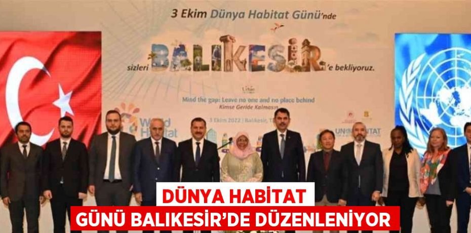 DÜNYA HABİTAT GÜNÜ BALIKESİR’DE DÜZENLENİYOR