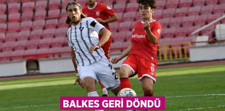 BALKES GERİ DÖNDÜ