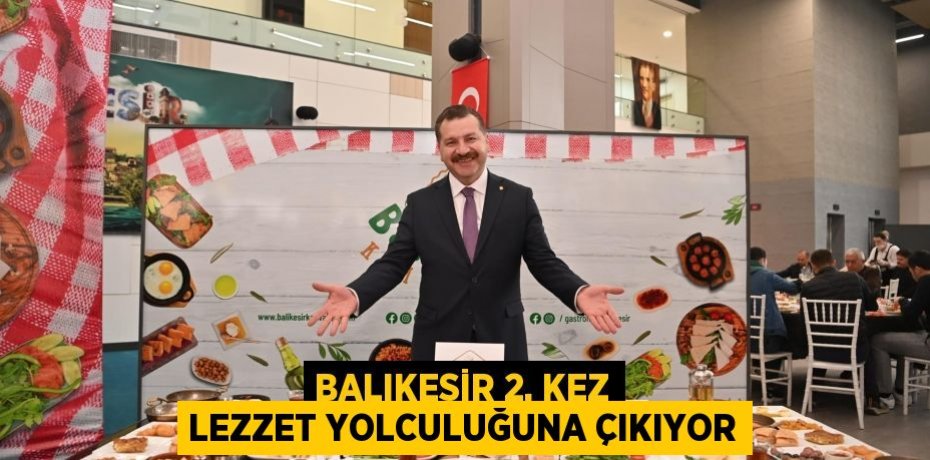 Balıkesir 2. kez lezzet yolculuğuna çıkıyor