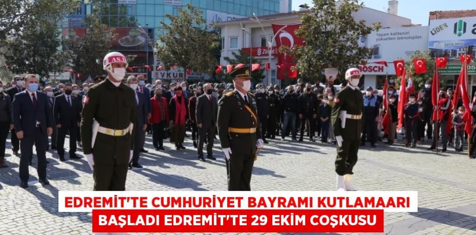 EDREMİT’TE CUMHURİYET BAYRAMI KUTLAMAARI BAŞLADI EDREMİT’TE 29 EKİM COŞKUSU
