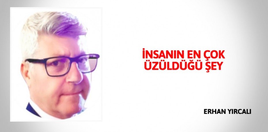 İNSANIN EN ÇOK ÜZÜLDÜĞÜ ŞEY