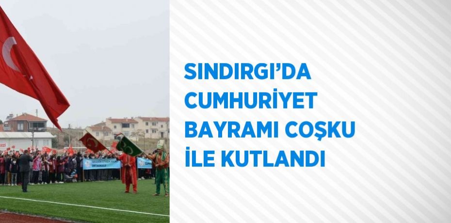 SINDIRGI’DA CUMHURİYET BAYRAMI COŞKU İLE KUTLANDI