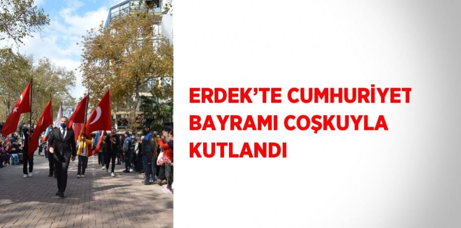 ERDEK’TE CUMHURİYET BAYRAMI COŞKUYLA KUTLANDI