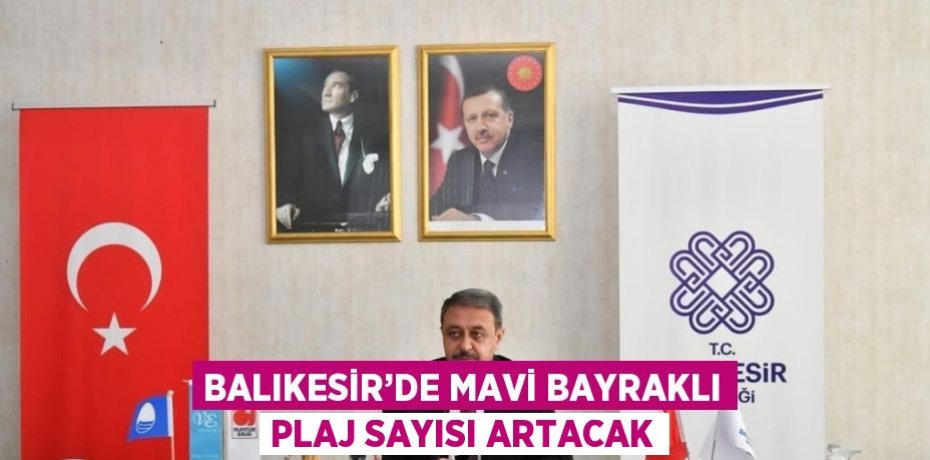 BALIKESİR’DE MAVİ BAYRAKLI PLAJ SAYISI ARTACAK