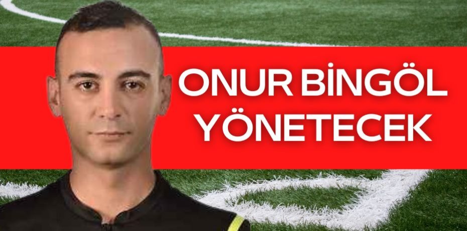 ONUR BİNGÖL YÖNETECEK