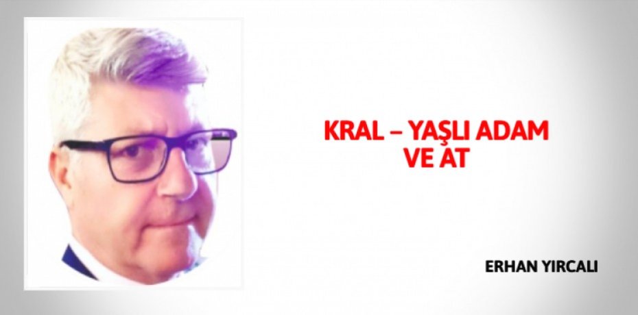 KRAL – YAŞLI ADAM VE AT