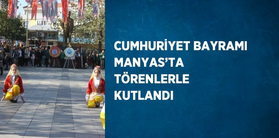 CUMHURİYET BAYRAMI MANYAS’TA TÖRENLERLE KUTLANDI