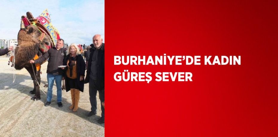 BURHANİYE’DE KADIN GÜREŞ SEVER