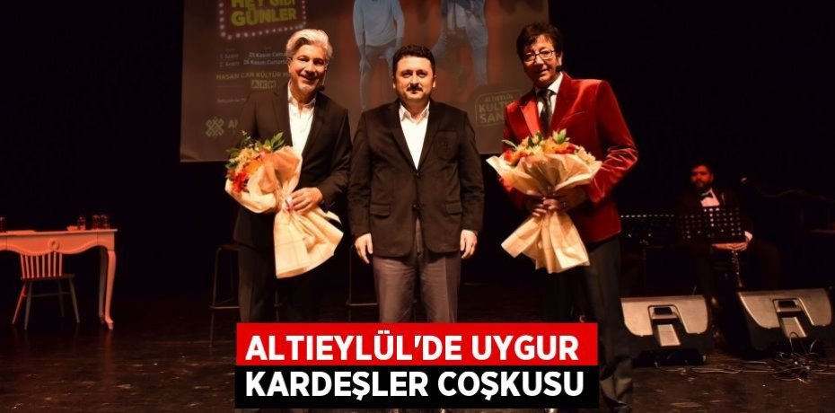 ALTIEYLÜL’DE UYGUR KARDEŞLER COŞKUSU