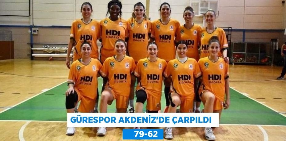 GÜRESPOR AKDENİZ’DE ÇARPILDI      79-62