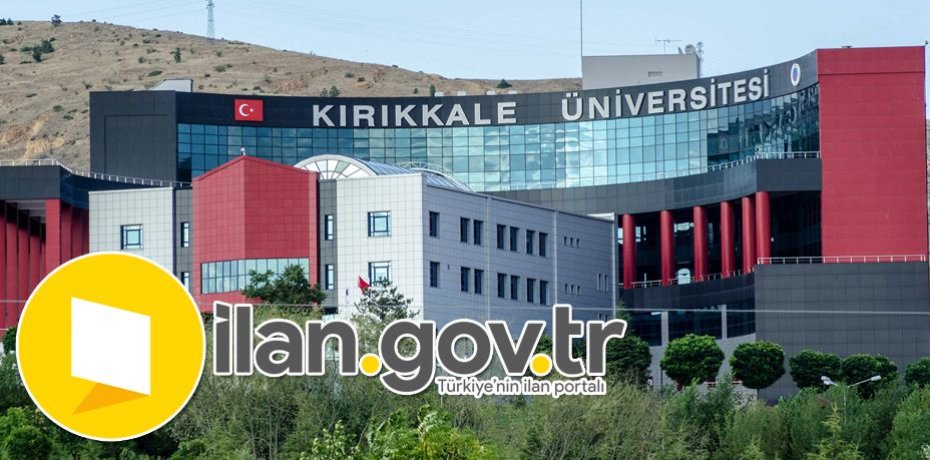 Kırıkkale Üniversitesi 45 Öğretim Üyesi Alacak