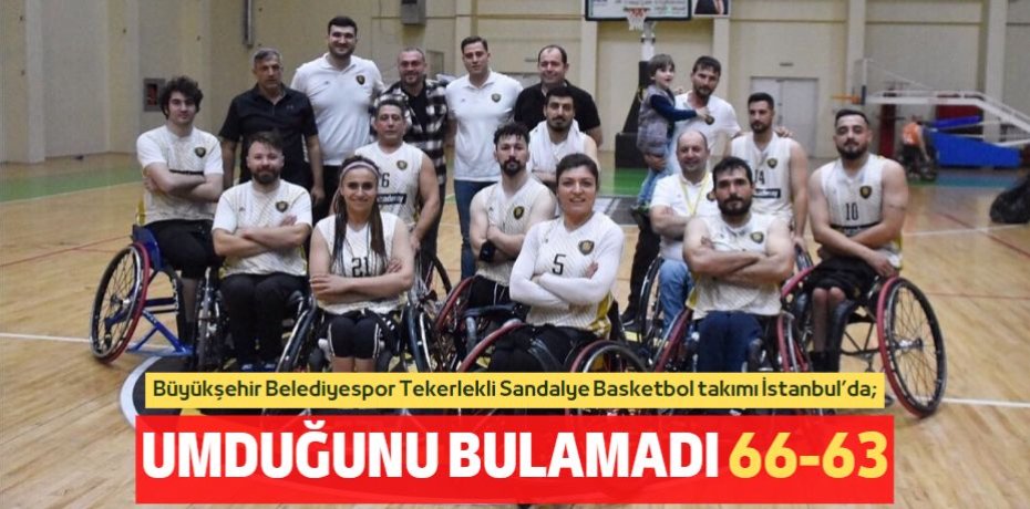 UMDUĞUNU BULAMADI       66-63