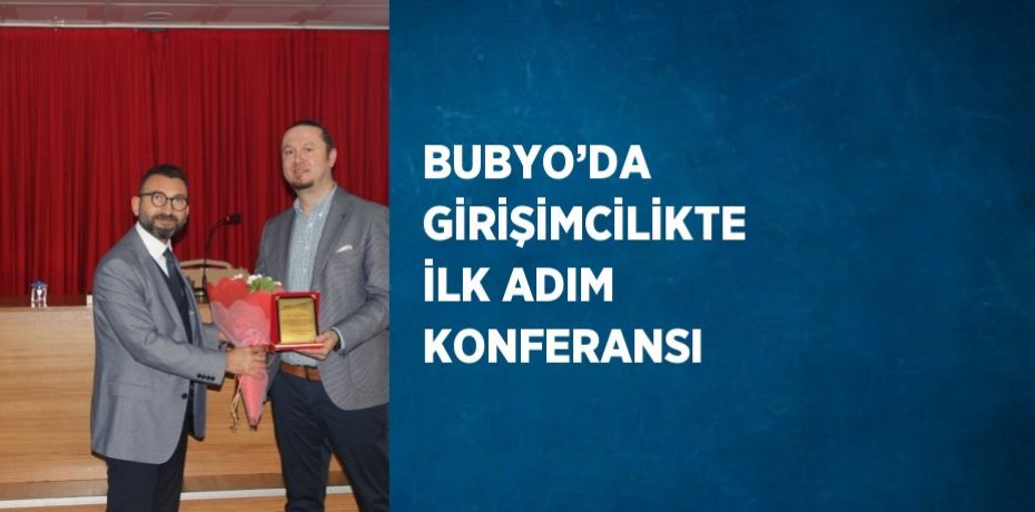 BUBYO’DA GİRİŞİMCİLİKTE İLK ADIM KONFERANSI