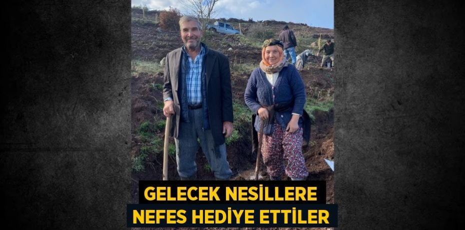 Gelecek nesillere Nefes Hediye Ettiler