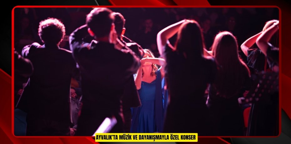 Ayvalık’ta müzik ve dayanışmayla özel konser  