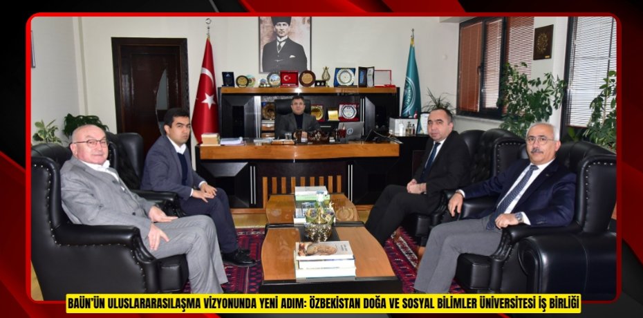 BAÜN’ÜN ULUSLARARASILAŞMA VİZYONUNDA YENİ ADIM: ÖZBEKİSTAN DOĞA VE SOSYAL BİLİMLER ÜNİVERSİTESİ İŞ BİRLİĞİ