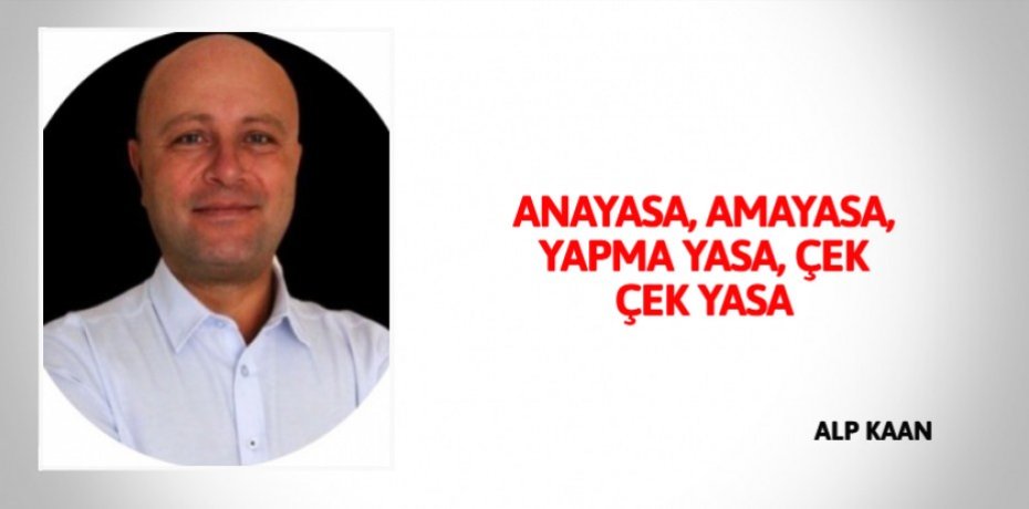 ANAYASA, AMAYASA, YAPMA YASA, ÇEK ÇEK YASA