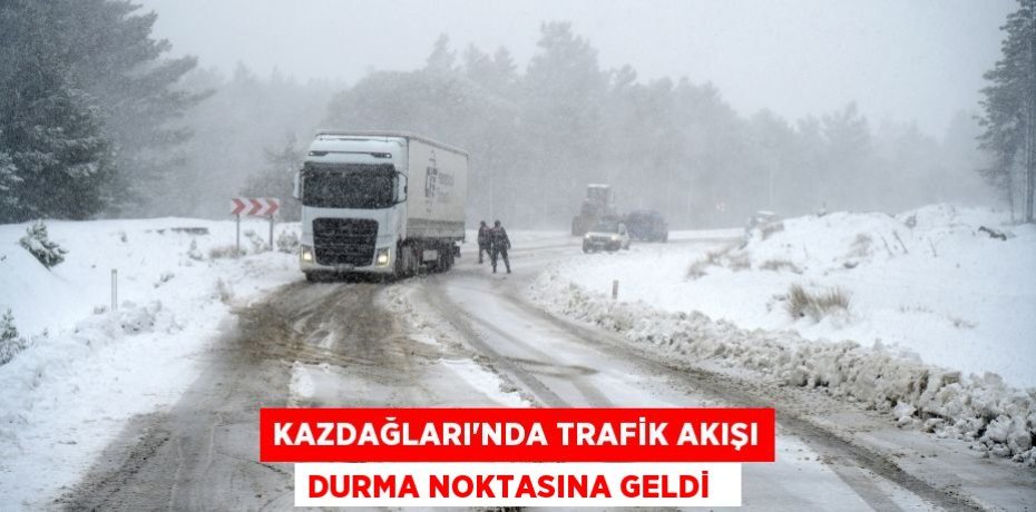 Kazdağları’nda trafik akışı durma noktasına geldi  