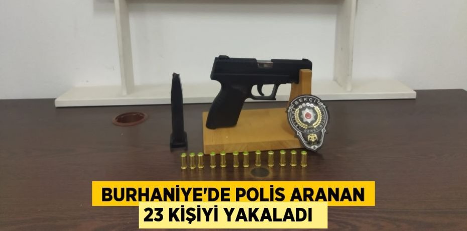  Burhaniye’de polis aranan 23 kişiyi yakaladı 