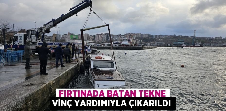 Fırtınada batan tekne vinç yardımıyla çıkarıldı